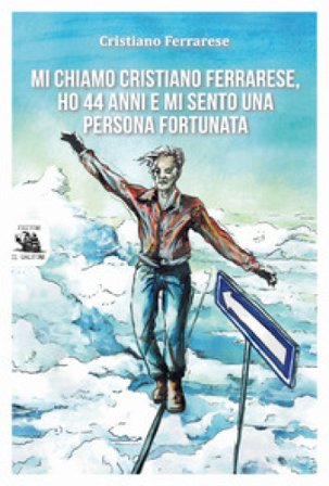 Mi chiamo Cristiano Ferrarese, ho 44 anni e mi sento una persona fortunata Cristiano Ferrarese