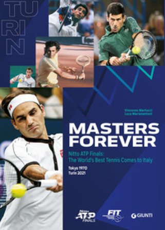 Masters Forever. Nitto ATP Finals, the World's Best Tennis Comes to Italy Vincenzo Martucci