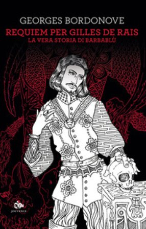 Requiem per Gilles de Rais. La vera storia di Barbablù Georges Bordonove