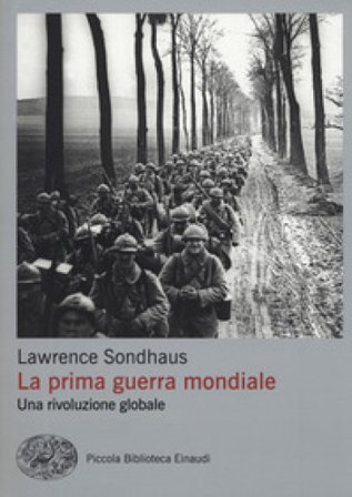 Prima guerra mondiale. Una rivoluzione globale Lawrence Sondhaus