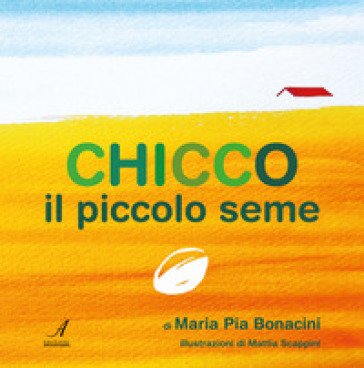 Chicco il piccolo seme Maria Pia Bonacini