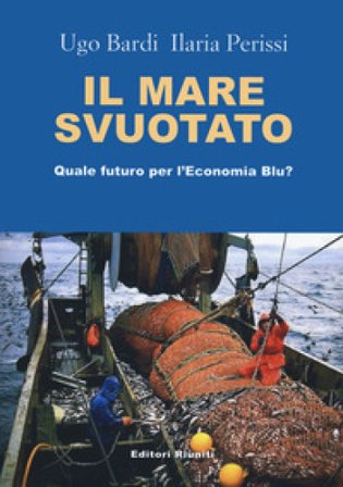 Il mare svuotato. Quale futuro per l'economia blu? Ilaria Perissi