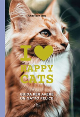 I love happy cats. Guida per avere un gatto felice Anneleen Bru