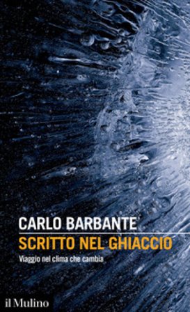 Scritto nel ghiaccio. Viaggio nel clima che cambia Carlo Barbante