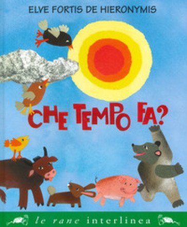 Che tempo fa? Ediz. a colori Elve Fortis De Hieronymis