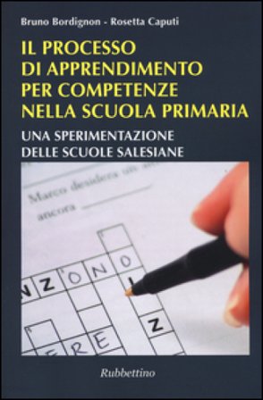 Il processo di apprendimento per competenze nella scuola primaria. Una sperimentazione delle scuole salesiane Bruno Bordignon