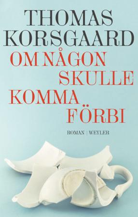 Om någon skulle komma förbi - Bok av Thomas Korsgaard - Inbunden