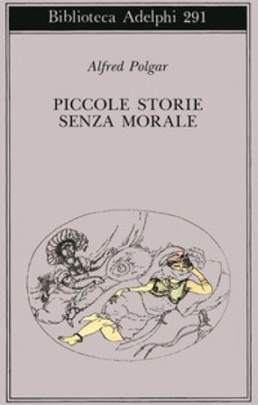 Piccole storie senza morale Alfred Polgar