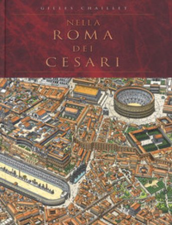 Nella Roma dei Cesari. Ediz. a colori Gilles Chaillet