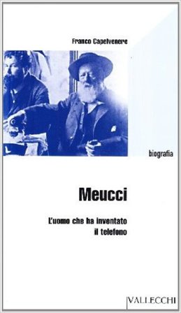 Meucci. L'uomo che ha inventato il telefono Franco Capelvenere