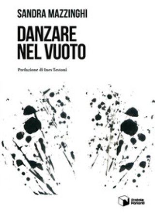 Danzare nel vuoto Sandra Mazzinghi