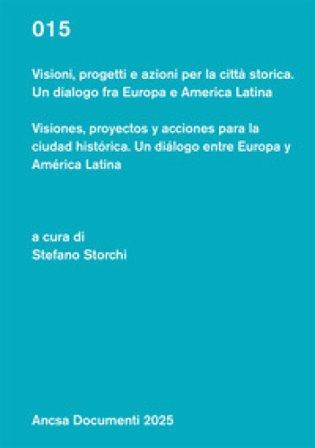 Visioni, progetti e azioni per la città storica. Un dialogo fra Europa e America Latina