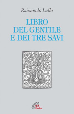 Il libro del gentile e dei tre savi Raimondo Lullo