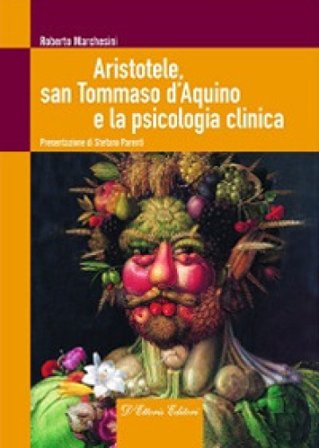 Aristotele, san Tommaso d'Aquino e la psicologia clinica Roberto Marchesini