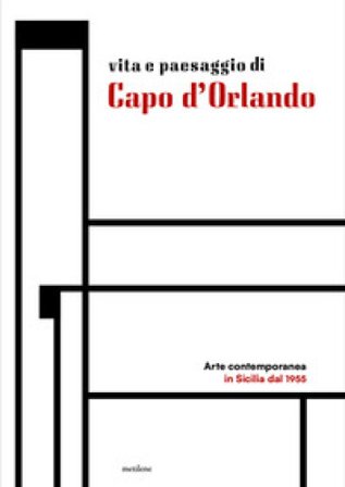 Vita e paesaggio di Capo d'Orlando. Arte contemporanea in Sicilia dal 1955