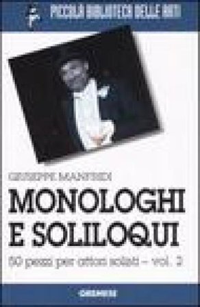 Monologhi e soliloqui. 50 pezzi per attori solisti. Vol. 2 Giuseppe Manfridi