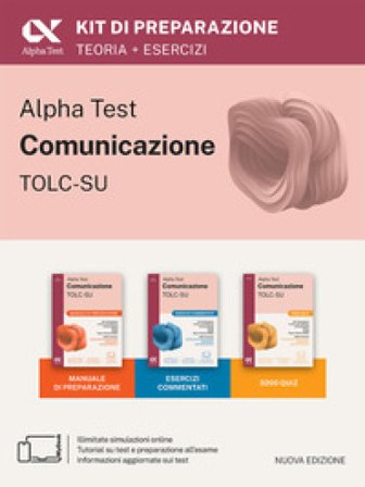 Alpha Test Comunicazione. Kit di preparazione. Per l'ammissione a tutti i corsi dell'area di Comunicazione tra cui Scienze della Comunicazione, 