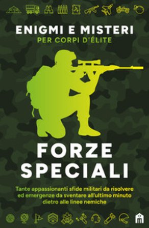 Forze speciali. Enigmi e misteri per corpi d'élite Gareth Moore