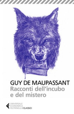 Racconti dell'incubo e del mistero. Nuova ediz. Guy de Maupassant