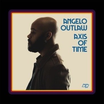 Axis of time ANGELO OUTLAW