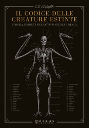 Il codice delle creature estinte. L'opera perduta del dottor Spencer Black E.B. Hudspeth