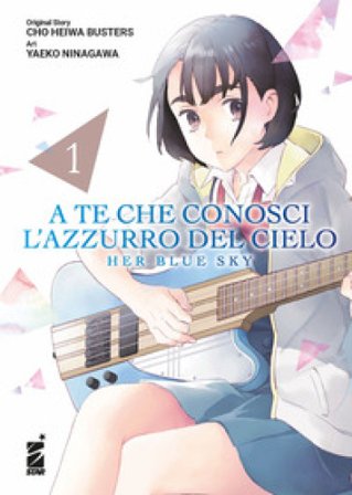 A te che conosci l'azzurro del cielo. Her blue sky. Vol. 1 Cho Heiwa Busters