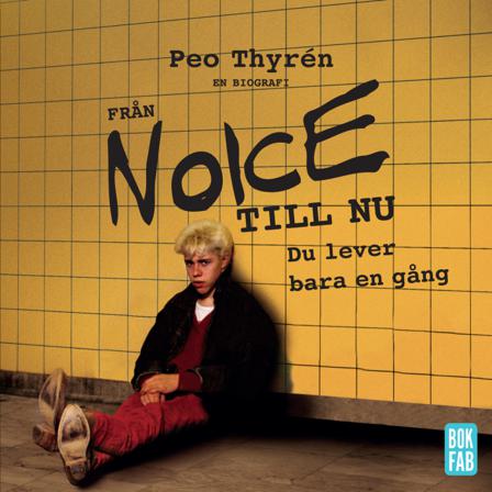 Från Noice till nu : du lever bara en gång - Bok av Peo Thyrén - CD-Audio