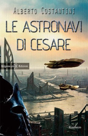 Le astronavi di Cesare. Con Libro in brossura Alberto Costantini
