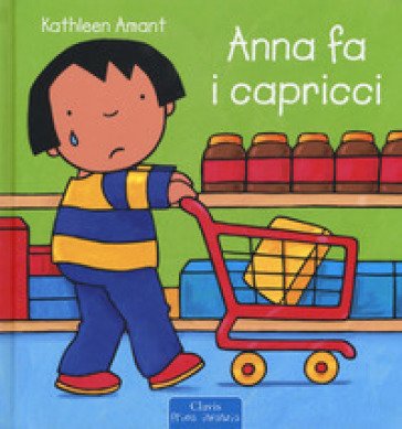 Anna fa i capricci. Ediz. a colori Kathleen Amant