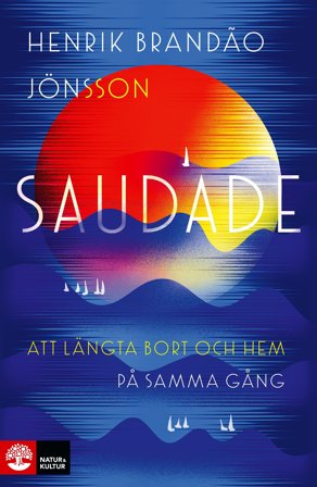 Saudade : Att länga bort och hem på samma gång, ISBN: 9789127184206