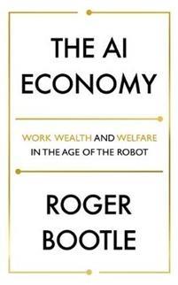 AI Economy - Work, Wealth and Welfare in the Robot Age - Bok av ROGER BOOTLE LTD - Pocket