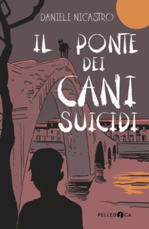 Il ponte dei cani suicidi Daniele Nicastro