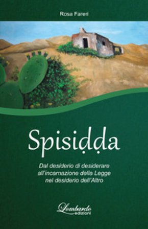 Spisidda. Dal desiderio di desiderare all'incarnazione della legge nel desiderio dell'altro Rosa Fareri
