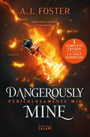 Dangerously mine. Pericolosamente mio A.J. Foster