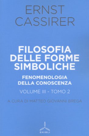 Filosofia delle forme simboliche. Vol. 3/2: Fenomenologia della conoscenza Ernst Cassirer