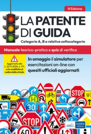 La patente di guida. Categorie A, B e relative sottocategorie. Manuale teorico-pratico per l'esame della patente di guida e quiz di verifica. Con 