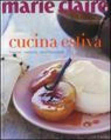 Marie Claire. Cucina estiva. Fresca, veloce, spettacolare. Ediz. illustrata Michele Cranston