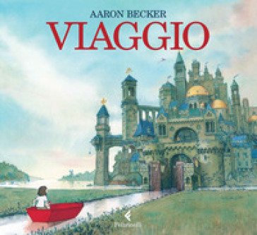 Viaggio. Ediz. illustrata Aaron Becker