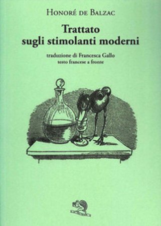 Trattato sugli stimolanti moderni. Testo francese a fronte Honoré de Balzac