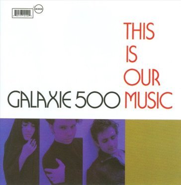 This is our music (+ copenhagen) Galaxie 500