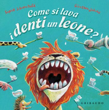 Come si lava i denti un leone? Ediz. a colori Sophie Schoenwald