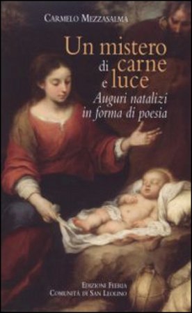 Un mistero di carne e luce. Auguri natalizi in forma di poesia Carmelo Mezzasalma
