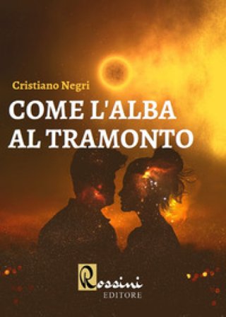 Come l'alba al tramonto Cristiano Negri