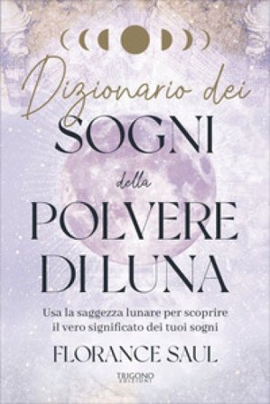 Dizionario dei sogni della polvere di luna Florance Saul