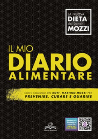Il mio diario alimentare. Per prevenire, curare e guarire Martino Mozzi