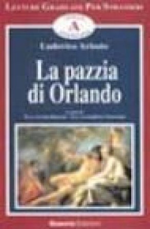 La pazzia di Orlando. Racconto tratto dall'Orlando Furioso Ludovico Ariosto