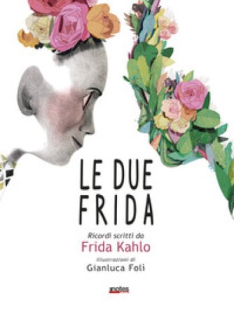 Le due Frida. Ricordi scritti da Frida Kahlo Frida Kahlo
