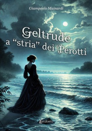 Geltrude a «stria» dei Perotti Giampaolo Mainardi