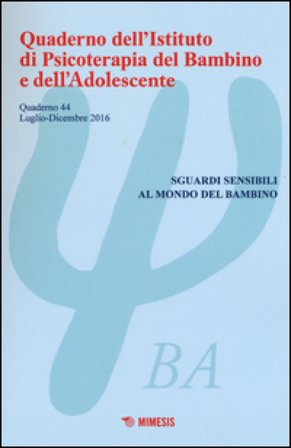 Quaderno dell'Istituto di psicoterapia del bambino e dell'adolescente. Vol. 44: Sguardi sensibili al mondo del bambino