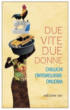 Due vite, due donne Cheluchi Onyemelukwe-Onuobia